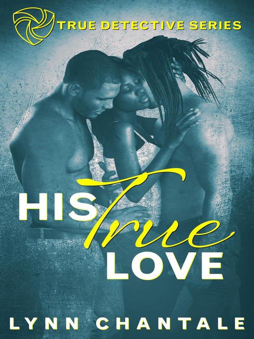 Title details for His True Love by Lynn Chantale - Available